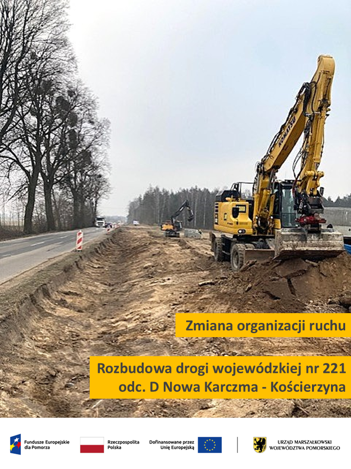Grafika ze zdjęciem pracujących koparek przy drodze wojewódzkiej nr 221 między Nową Karczmą a Kościerzyną informuje o zmianie organizacji ruchu na tym odcinku. Ma także logotypy Funduszy Europejskich dla Pomorza - ze względu na dofinansowanie tej inwestycji przez środki z Unii Europejskiej.